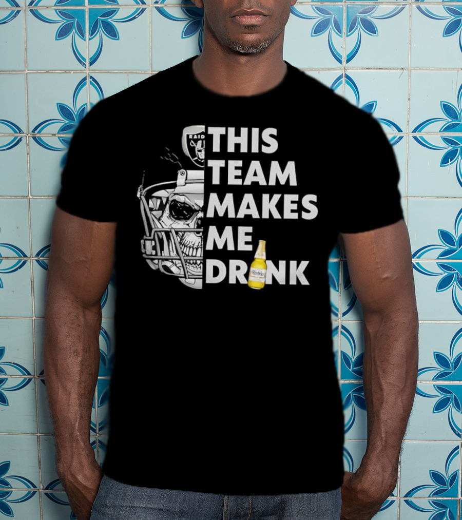 Las Vegas Raiders Skull Helmet This Team Makes Me Drink T-Shirt