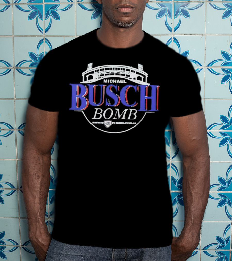 Michael Busch Bomb Brewed In Wrigleyville Stadium Style T-Shirt