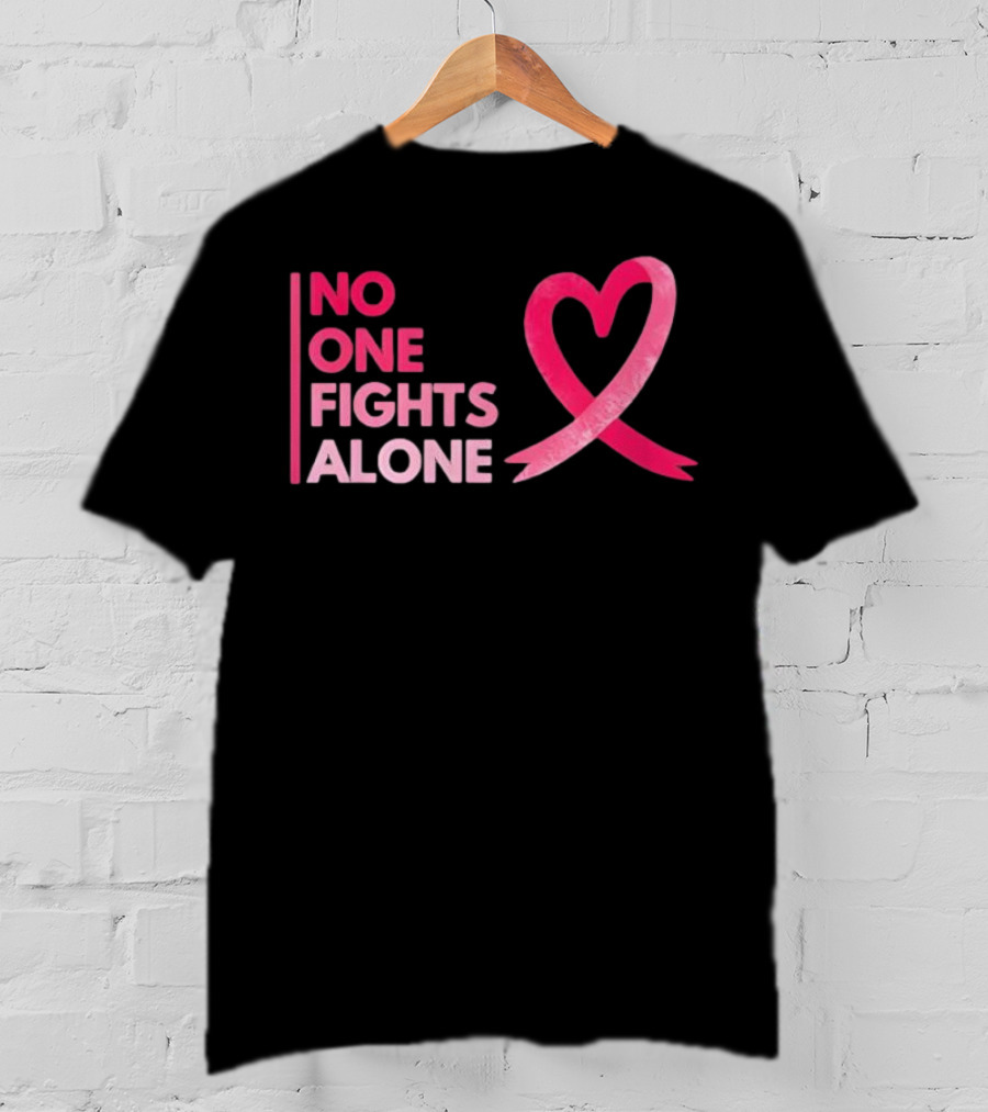No One Fights Alone Pink Ribbon Breast Cancer Awareness T-Shirt