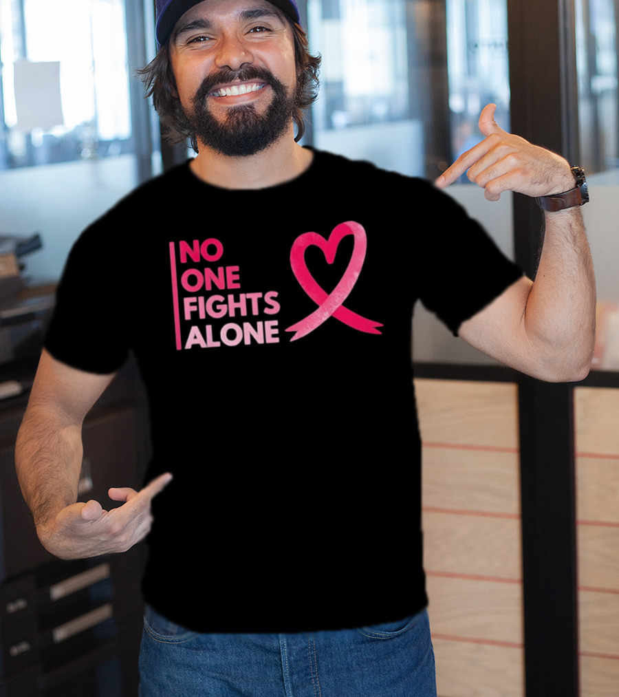 No One Fights Alone Pink Ribbon Breast Cancer Awareness T-Shirt