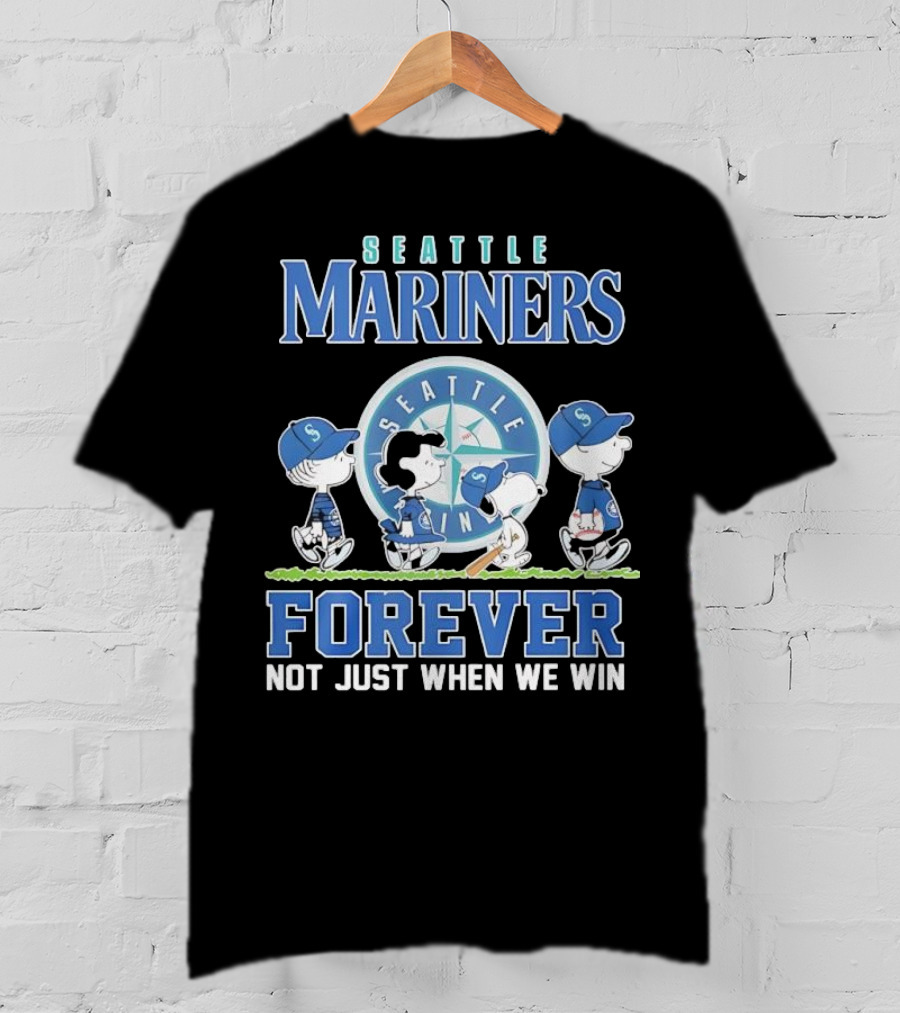 Peanuts Comic Seattle Mariners Charlie Brown Snoopy Lucy Forever Not Just When We Win T-Shirt