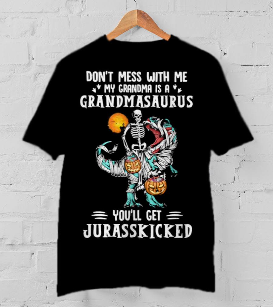 Don't Mess With Me My Grandma Is A Grandmasaurus You'll Get Jurasskicked Halloween T-Shirt