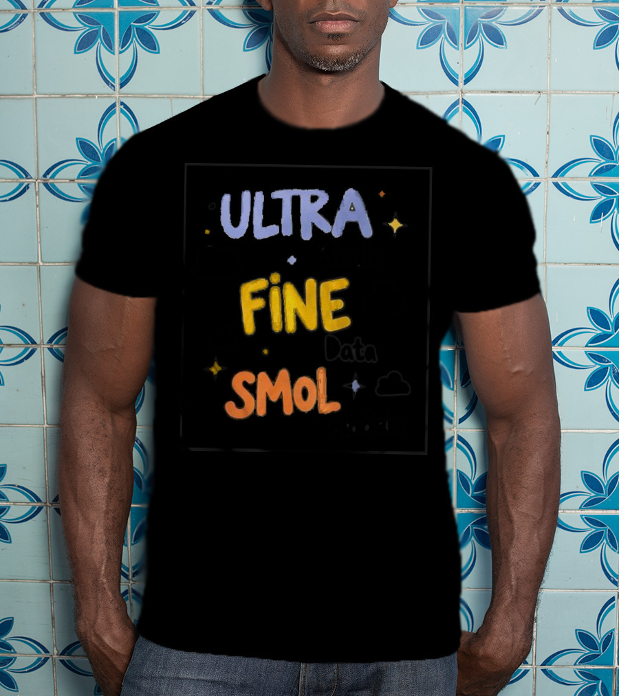 ULTRA FINE SMOL Scale Data Models T-Shirt