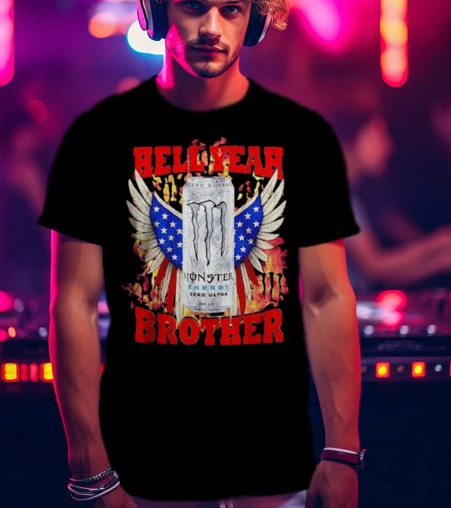 Hell Yeah Brother Zero Sugar White Monster Energy Eagles Wings America T-Shirt
