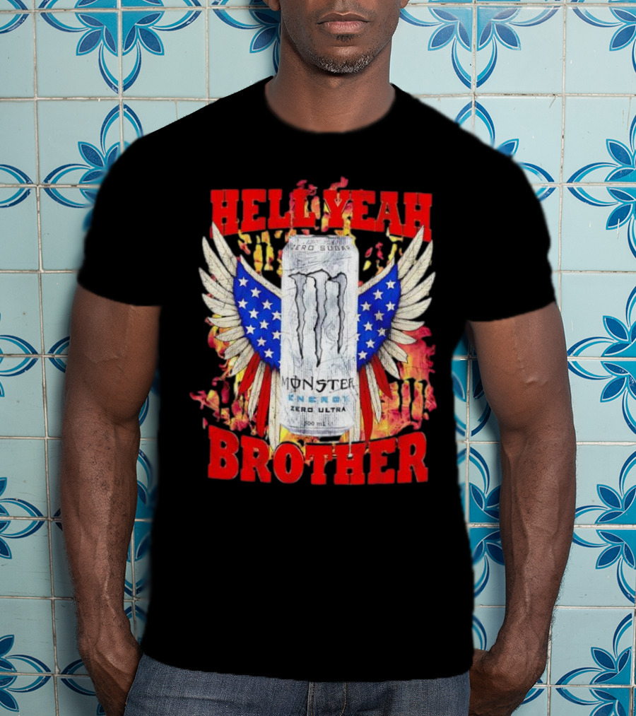 Hell Yeah Brother Zero Sugar White Monster Energy Eagles Wings America T-Shirt