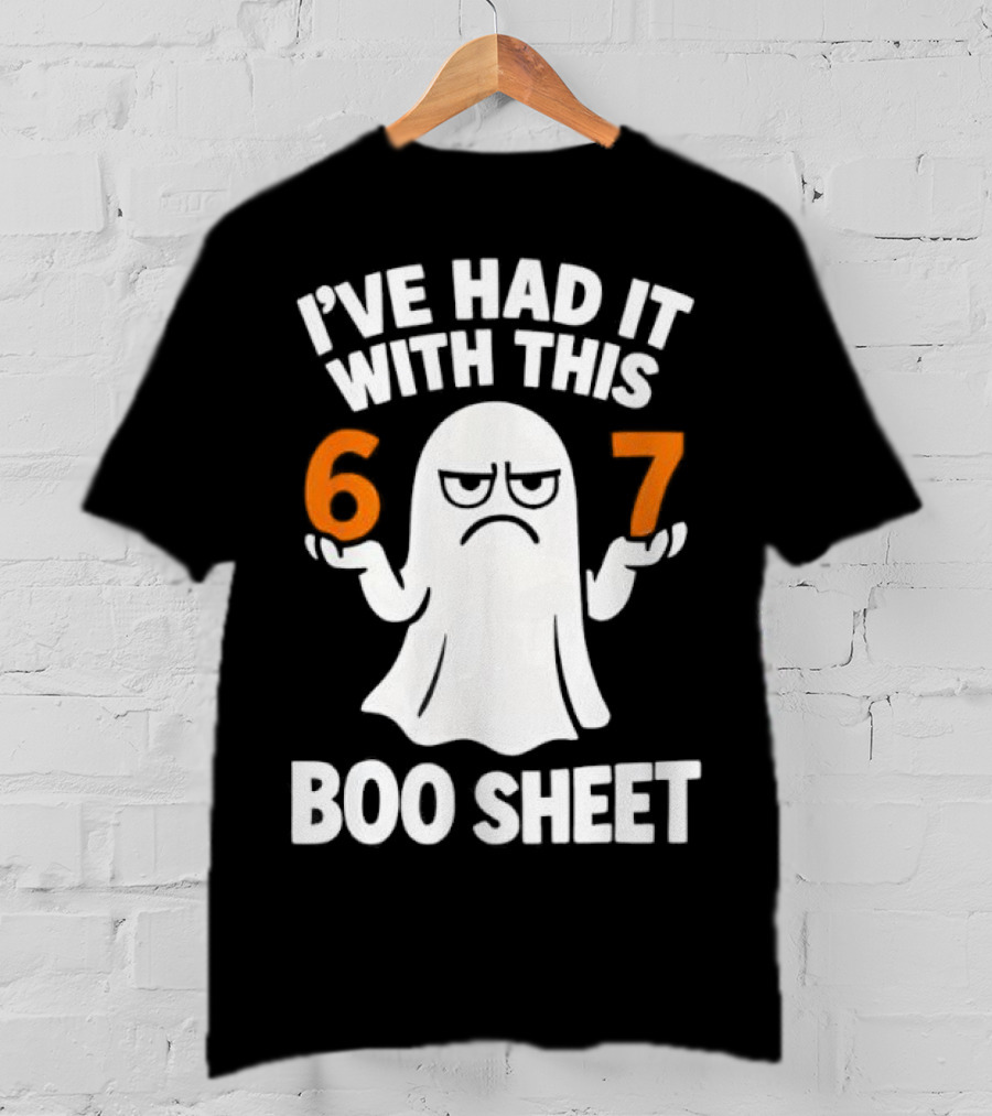 I've Had It With This 67 Boo Sheet Halloween Costume Meme Ghost T-Shirt