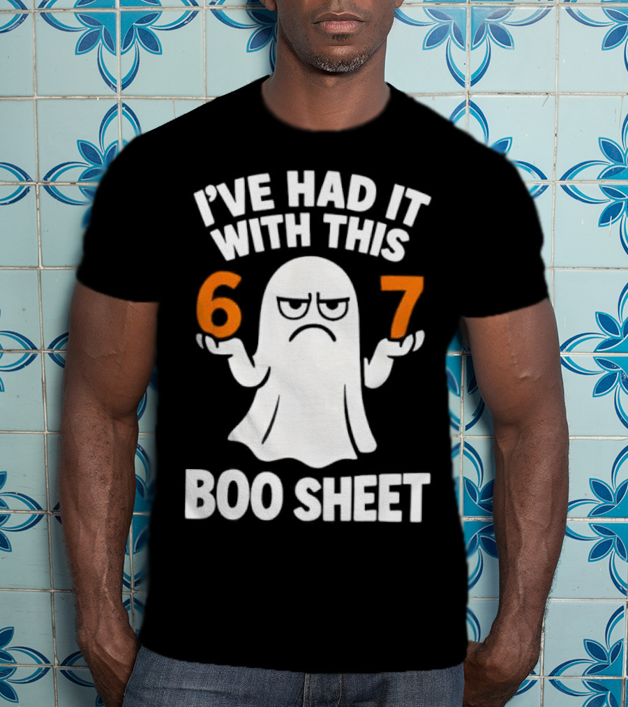 I've Had It With This 67 Boo Sheet Halloween Costume Meme Ghost T-Shirt