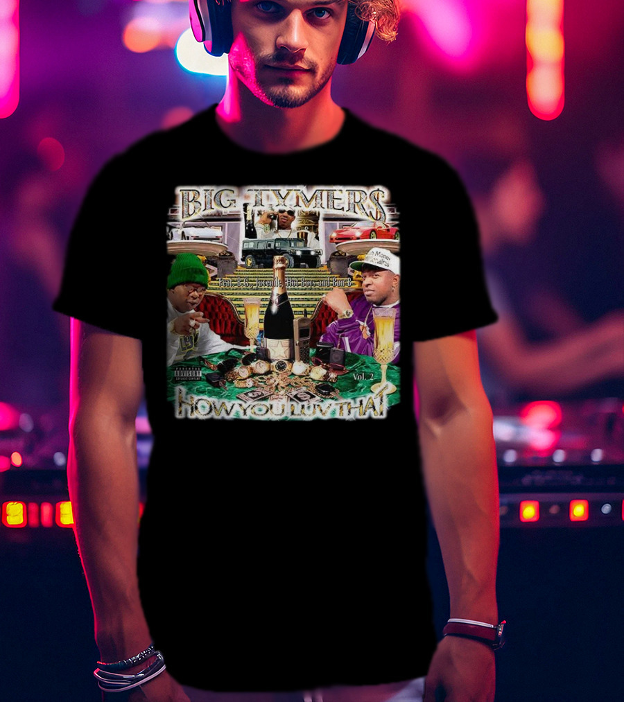 Big Tymers How You Luv That Feat. B.G. Juvenile Hot Boy And Bun-B Vol. 2 T-Shirt