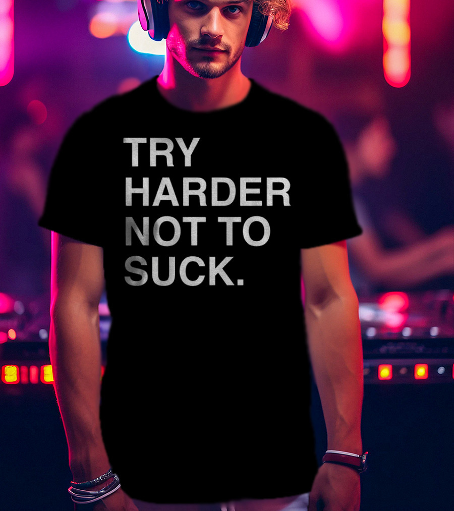 Chicago Cubs Try Harder Not To Suck T-Shirt