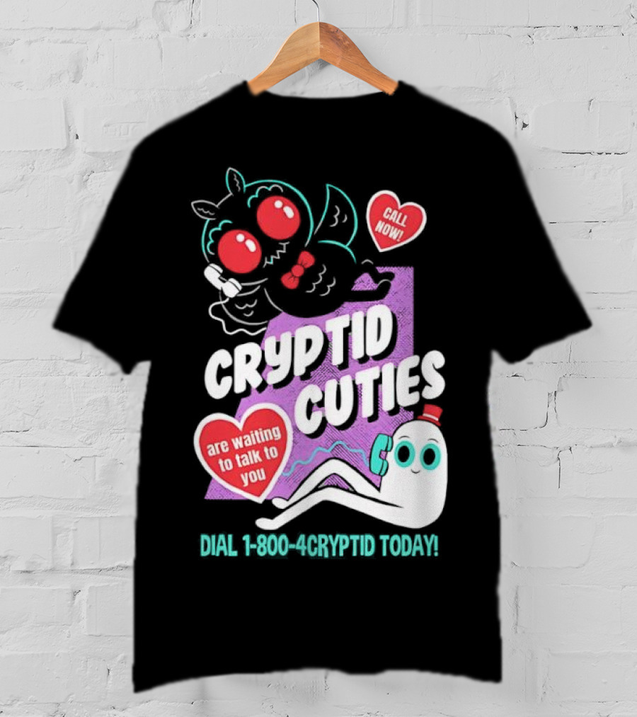 Cryptid Cuties Call Now 1-800-Cryptid Today T-Shirt