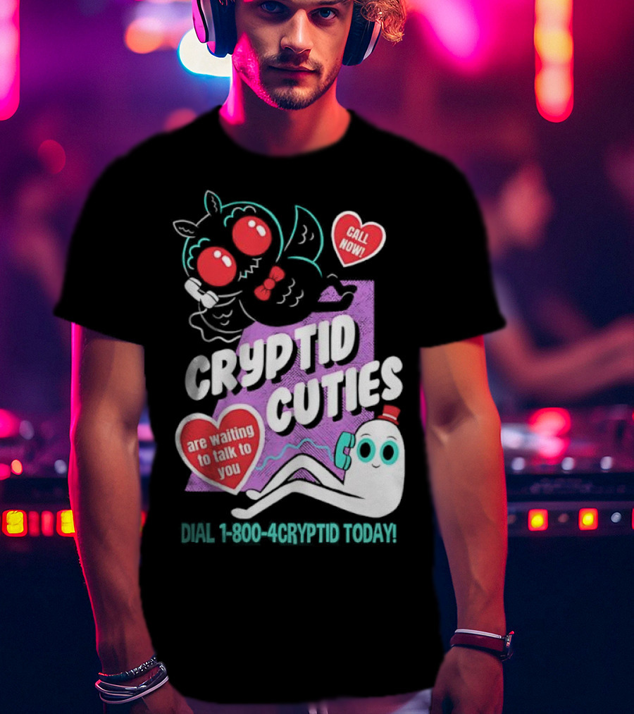 Cryptid Cuties Call Now 1-800-Cryptid Today T-Shirt