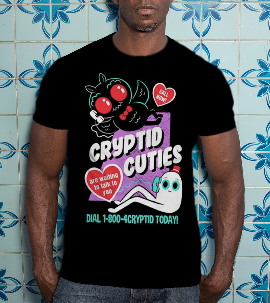 Cryptid Cuties Call Now 1-800-Cryptid Today T-Shirt