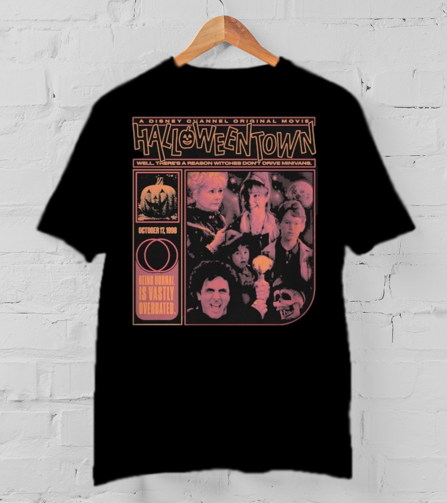 Halloweentown A Disney Channel Original Movie Being Normal Is Vastly Overrated October 17 1998 Well There’s A Reason Witches Don’t Drive Minivans T-Shirt
