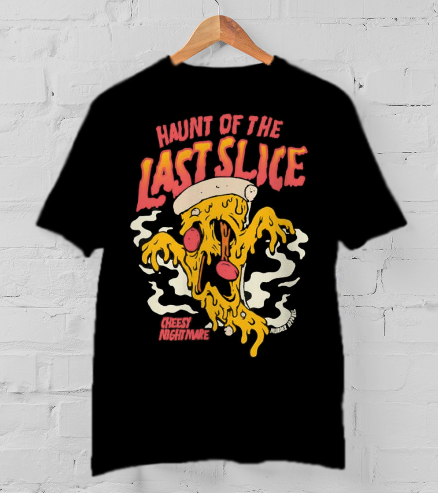 Haunt Of The Last Slice Cheesy Nightmare Spooky Pizza T-Shirt