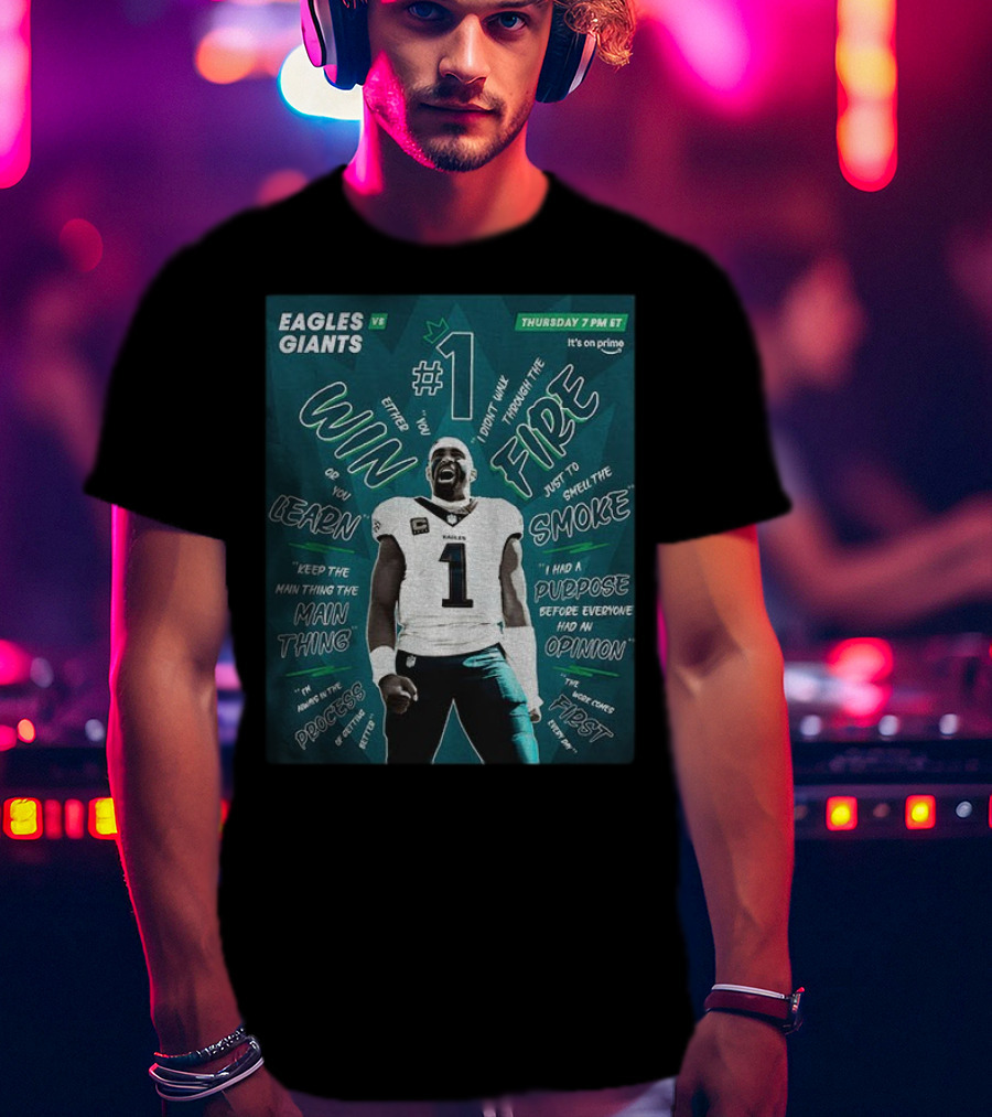 Eagles Vs Giants NFL Thursday Prime Jalen Hurts Win Or Learn Main Thing T-Shirt