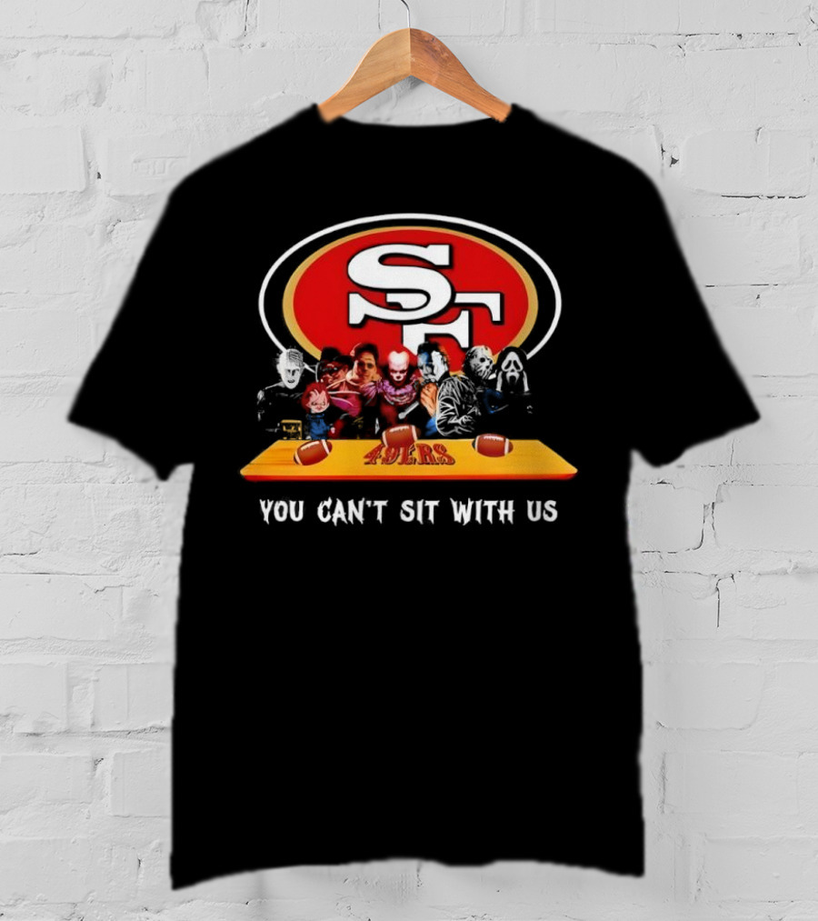 San Francisco 49ers Horror Movies You Can’t Sit With Us Football Theme T-Shirt