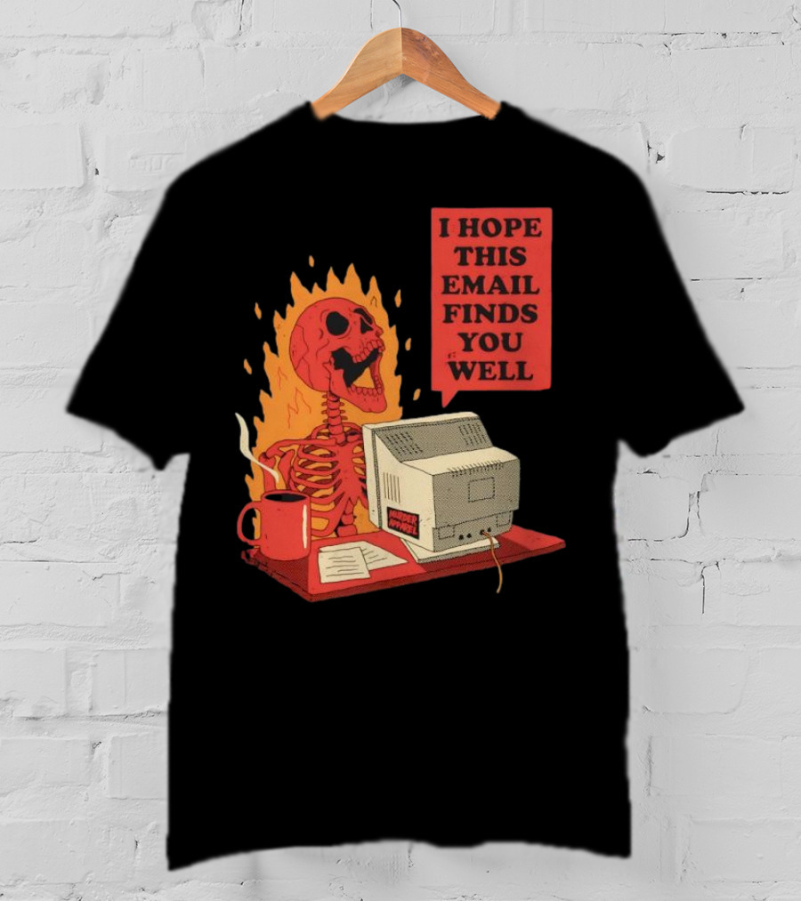 Skeleton I Hope This Email Finds You Well Vintage Office Humor T-Shirt