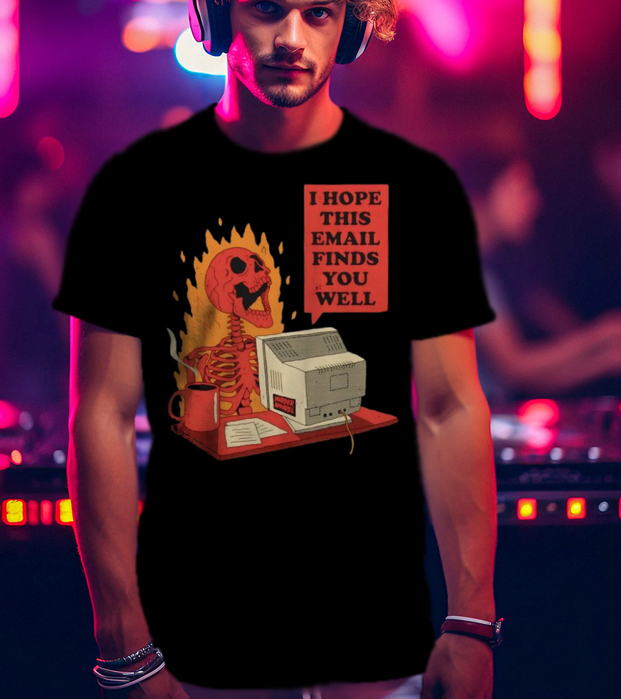 Skeleton I Hope This Email Finds You Well Vintage Office Humor T-Shirt