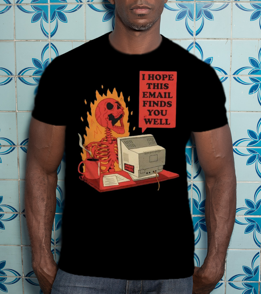 Skeleton I Hope This Email Finds You Well Vintage Office Humor T-Shirt