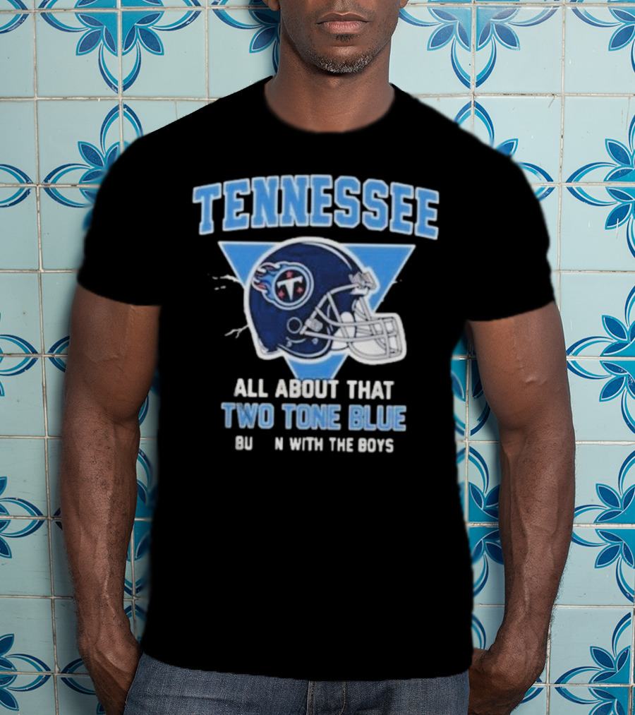 Tennessee Titans Two Tone Blue Bussin With The Boys Helmet T-Shirt