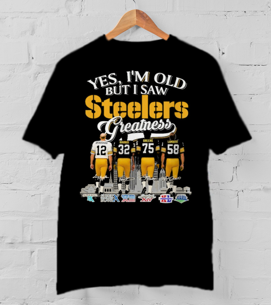 Yes I'm Old But I Saw Steelers Greatness Terry Bradshaw Harris Greene Lambert T-Shirt