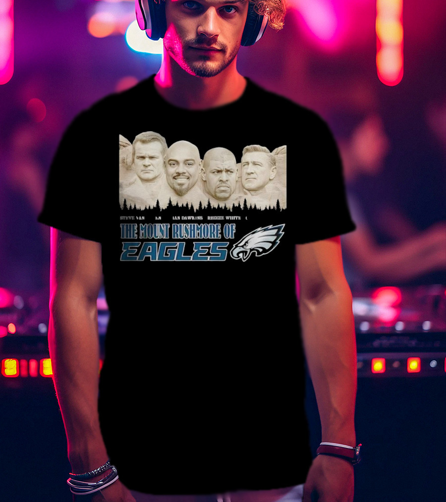 The Mount Rushmore Of Eagles Steve Van Buren Brian Dawkins Reggie White Chuck Bednarik T-Shirt