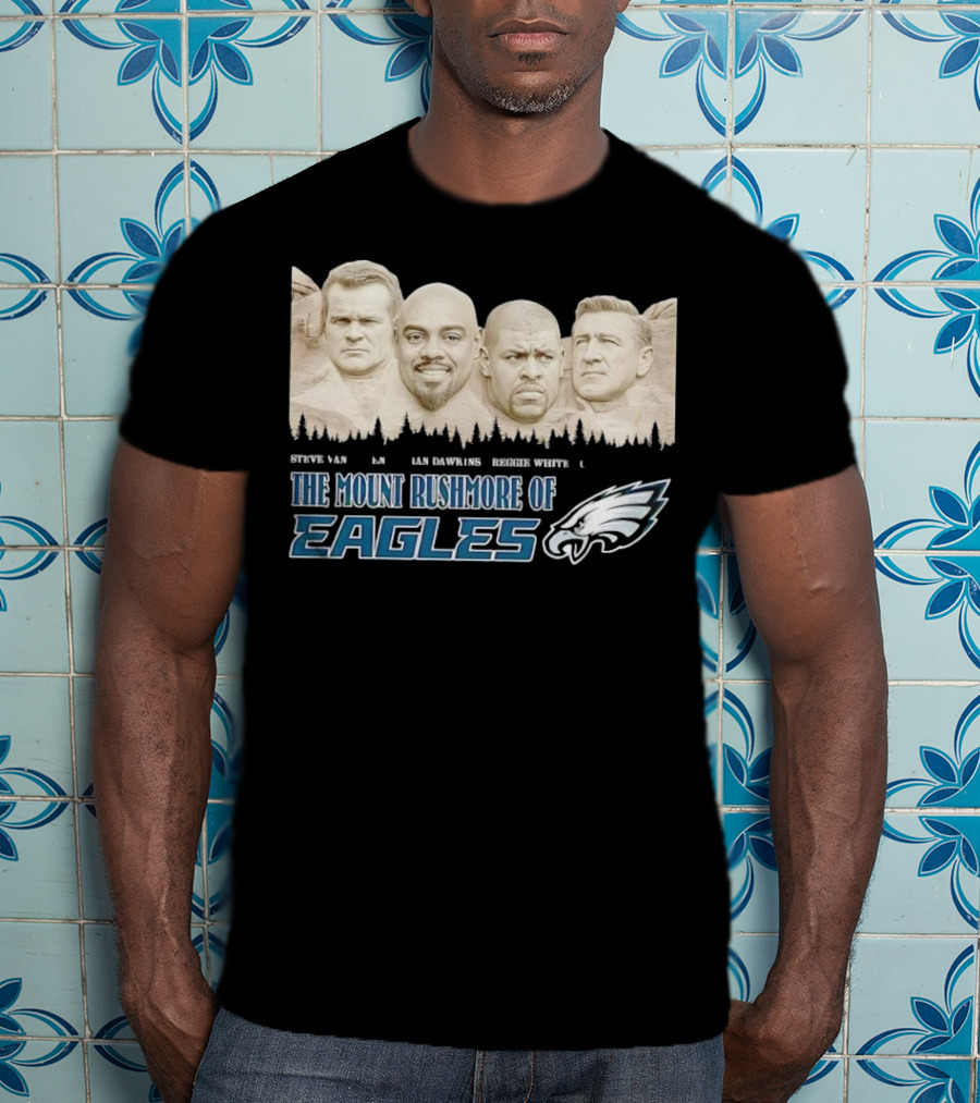 The Mount Rushmore Of Eagles Steve Van Buren Brian Dawkins Reggie White Chuck Bednarik T-Shirt
