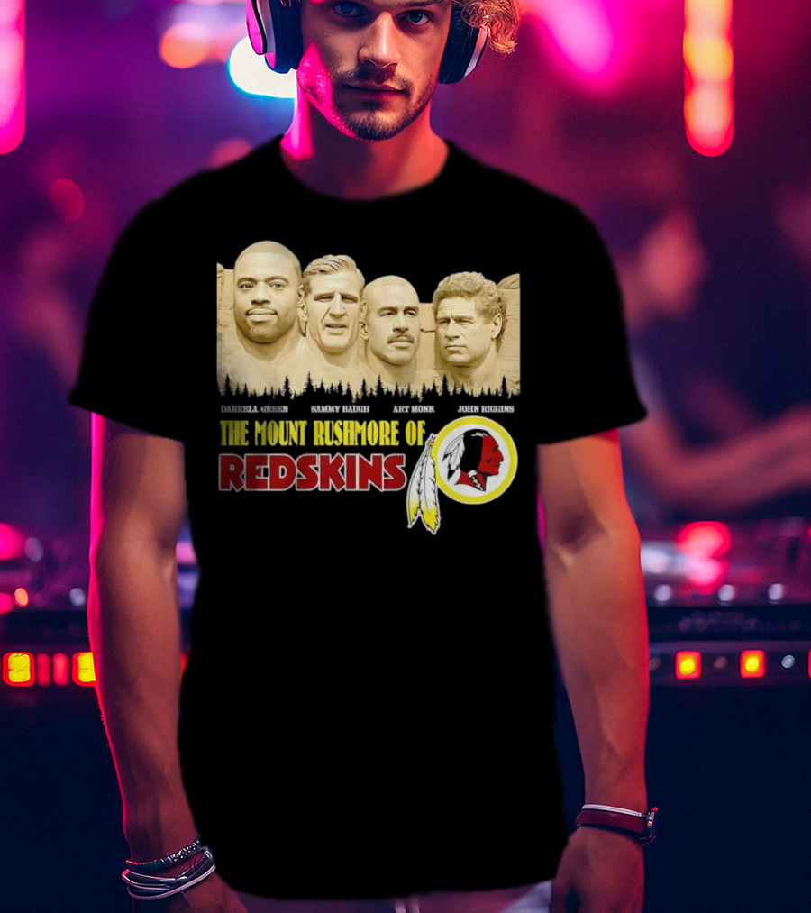 The Mount Rushmore Of Redskins Darrell Green Sammy Baugh Art Monk John Riggins T-Shirt
