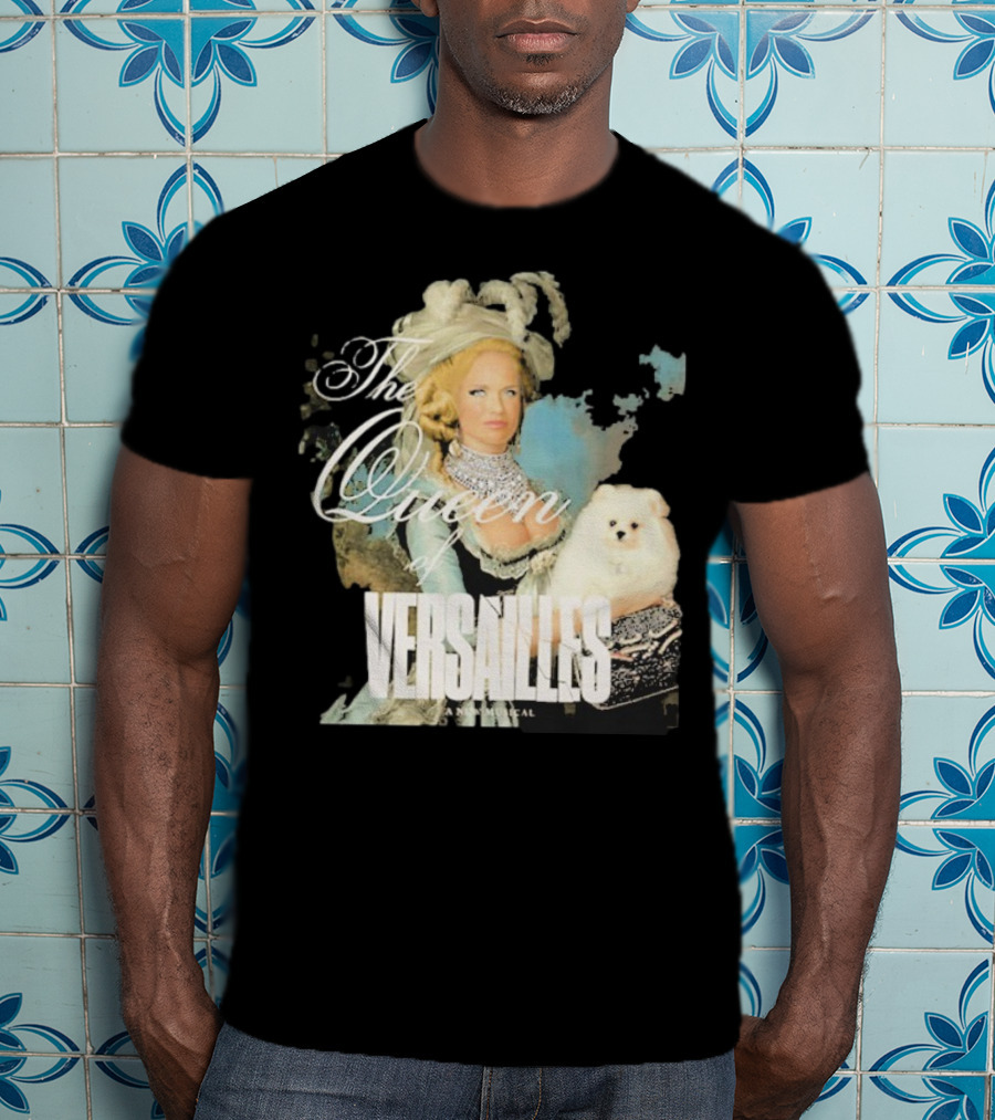 The Queen Of Versailles American Royalty Iconic Musical Style With Pomeranian T-Shirt