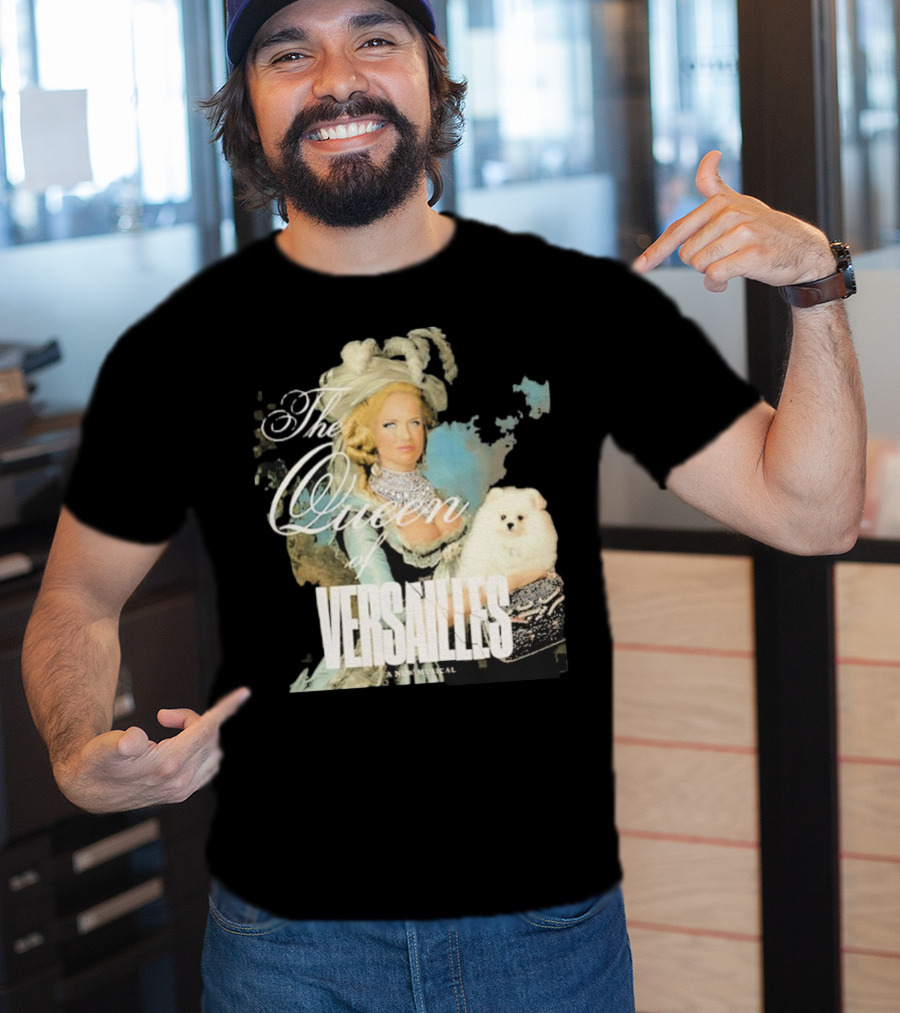 The Queen Of Versailles American Royalty Iconic Musical Style With Pomeranian T-Shirt