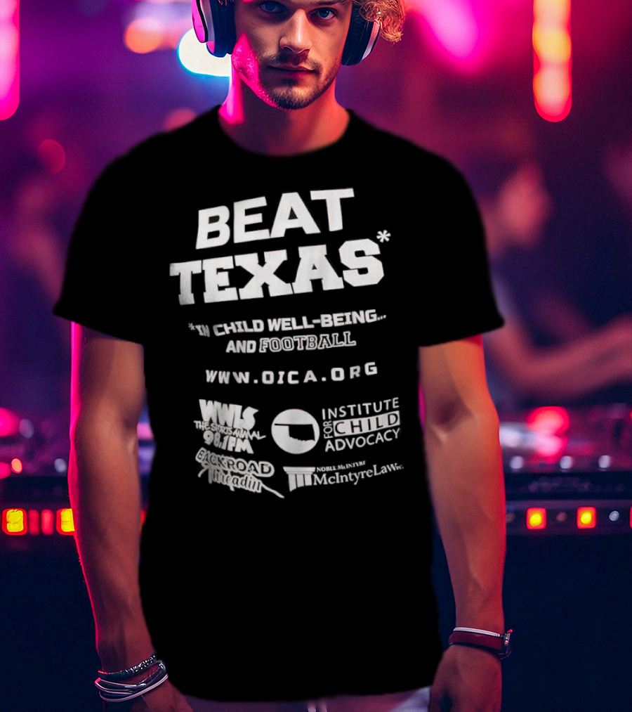 Beat Texas Oklahoma Institute Child Well-Being Football Www.oica.org T-Shirt