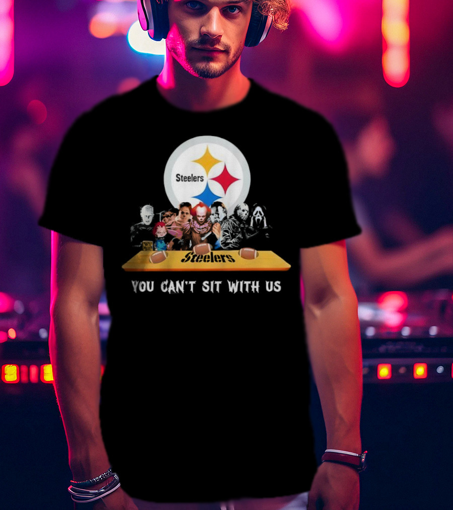 Pittsburgh Steelers Halloween Horror Movies You Can't Sit With Us T-Shirt