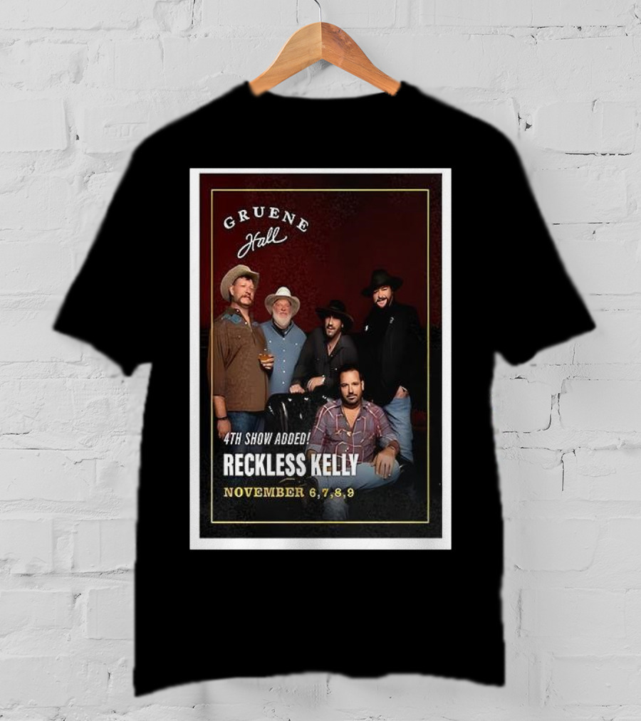 Gruene Hall Reckless Kelly November 6-9 2025 4th Show Added Texas T-Shirt