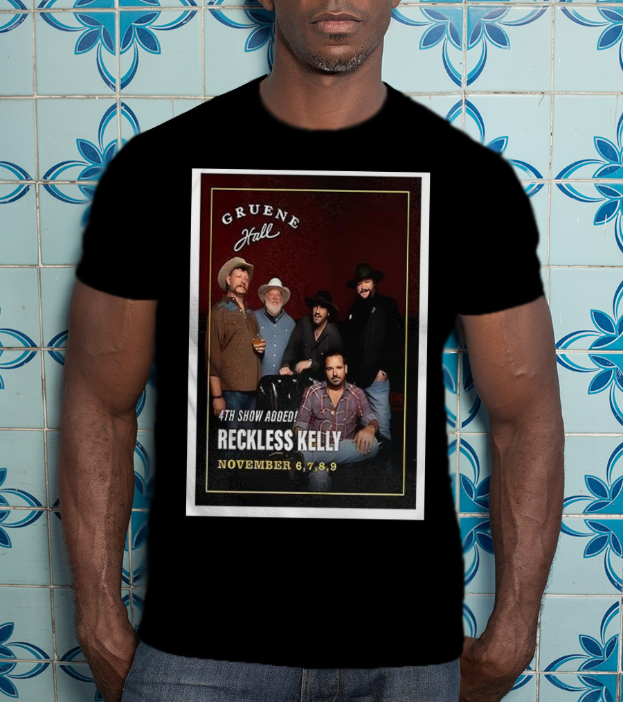 Gruene Hall Reckless Kelly November 6-9 2025 4th Show Added Texas T-Shirt
