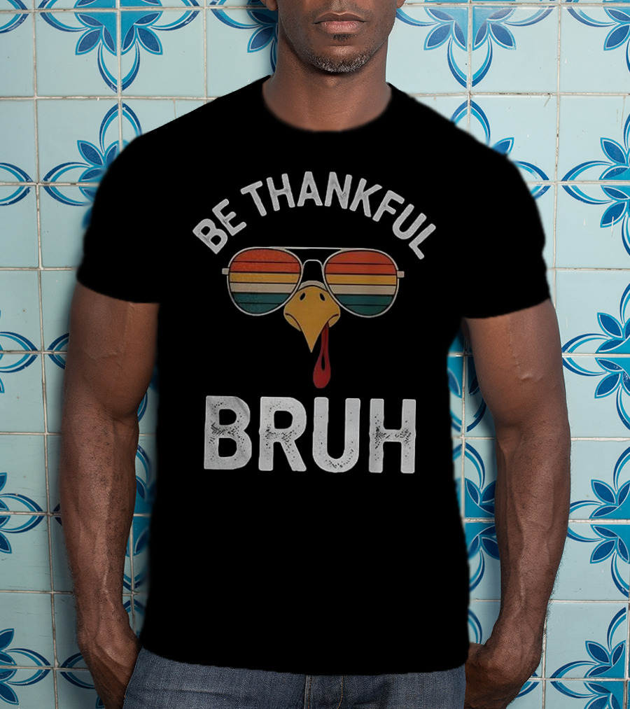 Be Thankful Bruh Turkey Sunglasses Thanksgiving Vintage T-Shirt