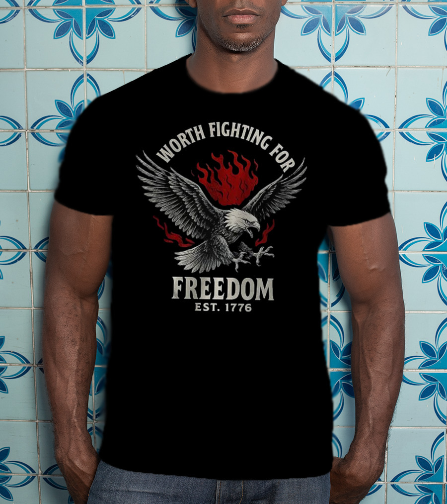 Worth Fighting For Freedom Bald Eagle Est 1776 T-Shirt
