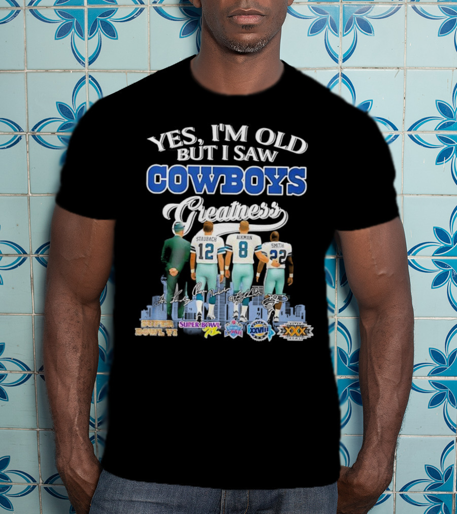 Yes I’m Old But I Saw Cowboys Greatness Super Bowl Champions Jimmy Johnson Troy Aikman Emmitt Smith Michael Irvin T-Shirt