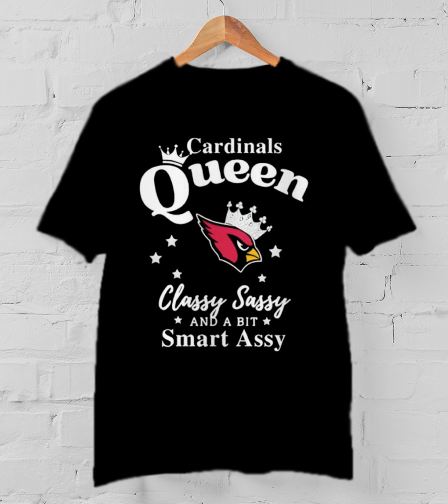 Cardinals Queen Classy Sassy Smart Assy Arizona NFL Football Fan Apparel T-Shirt