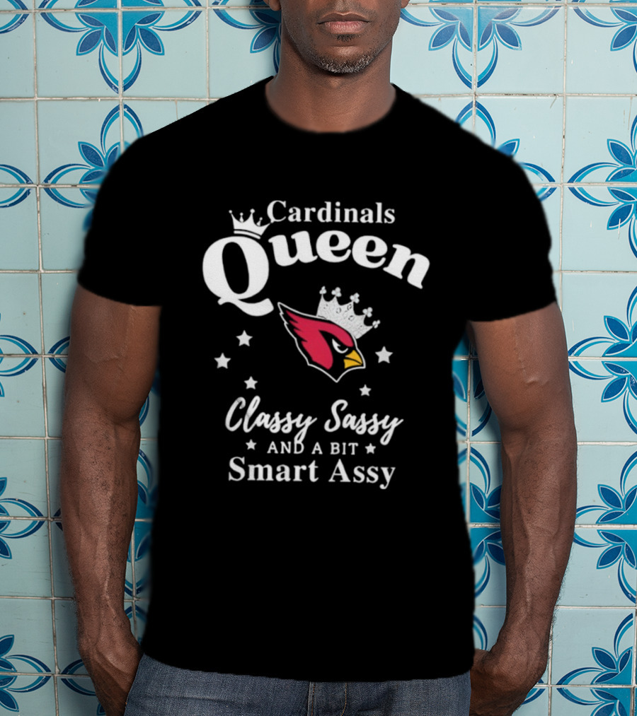 Cardinals Queen Classy Sassy Smart Assy Arizona NFL Football Fan Apparel T-Shirt