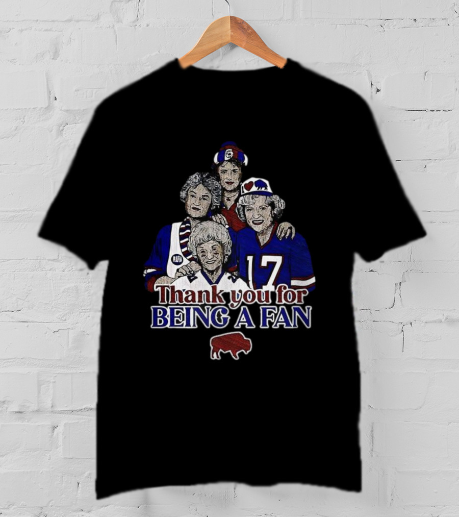 Buffalo Bills Football The Golden Girls Thank You For Being A Fan T-Shirt