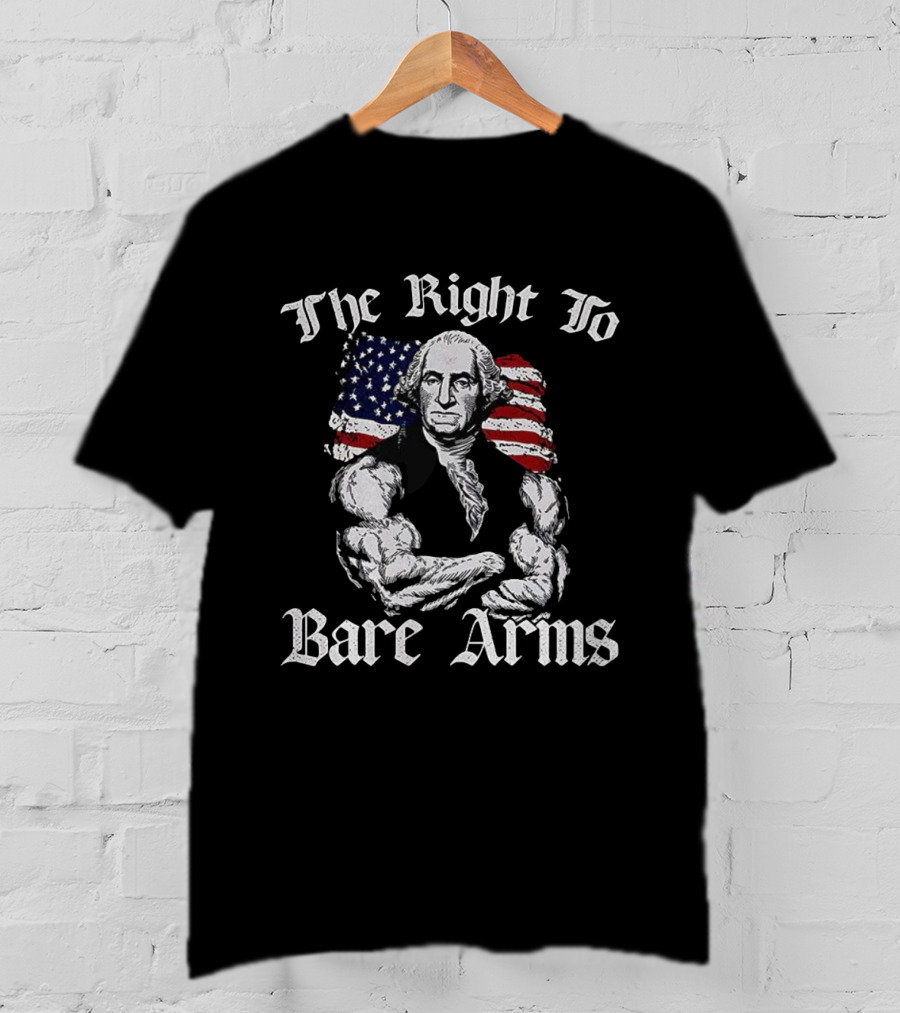 The Right To Bare Arms George With American Flag T-Shirt