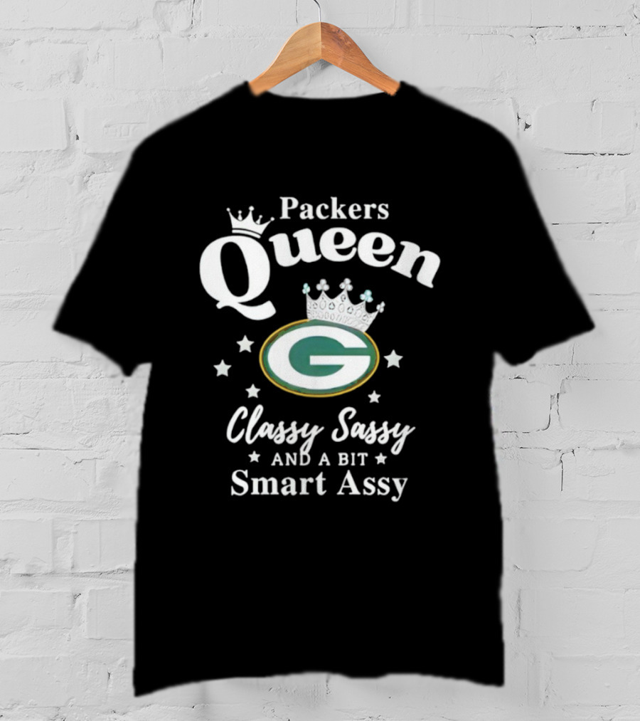 Packers Queen Classy Sassy And A Bit Smart Assy T-Shirt