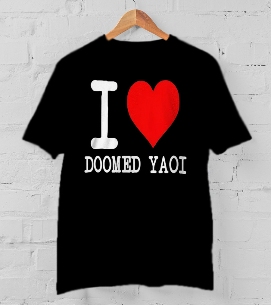 I Love Doomed Yaoi Bold Heart Fan Statement T-Shirt