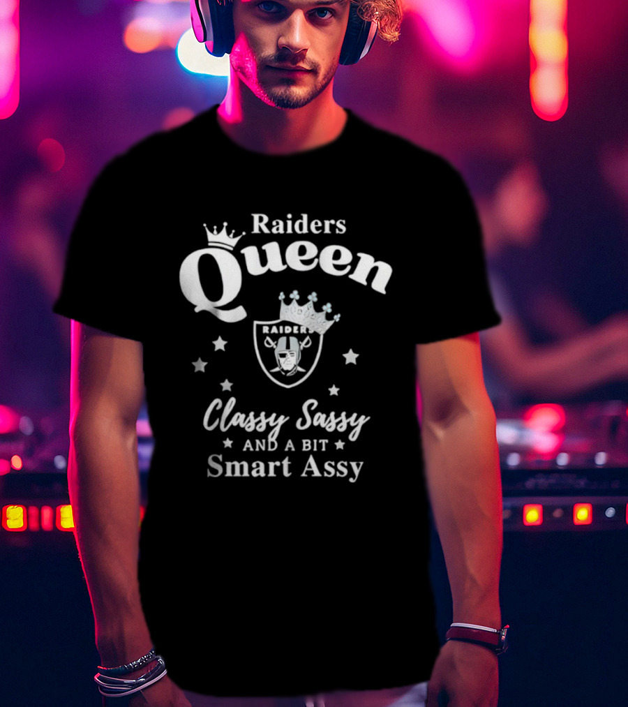 Raiders Queen Classy Sassy Smart Assy NFL Las Vegas T-Shirt