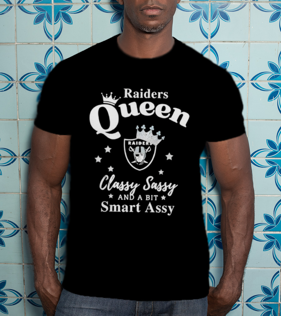 Raiders Queen Classy Sassy Smart Assy NFL Las Vegas T-Shirt
