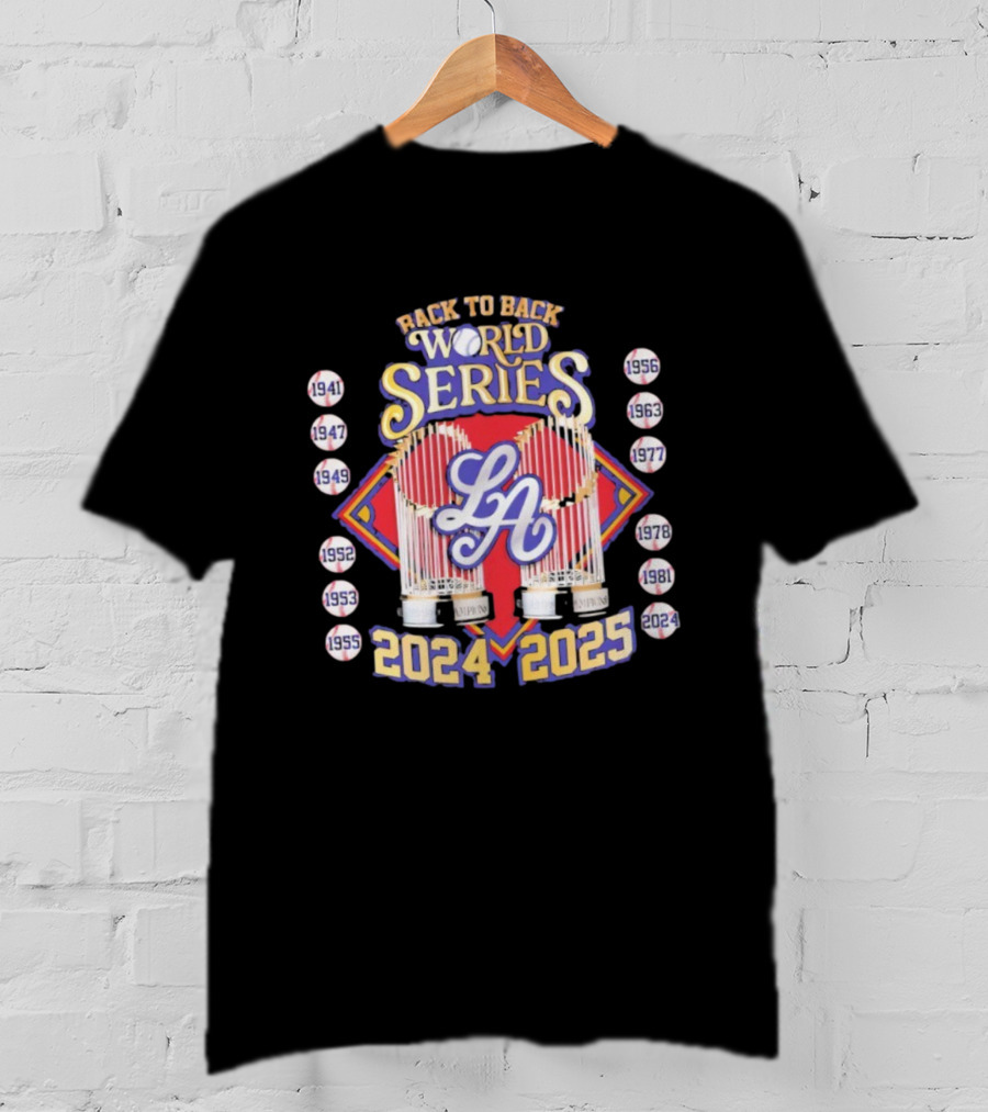 Back To Back World Series 2024 2025 LA Baseball Champions T-Shirt