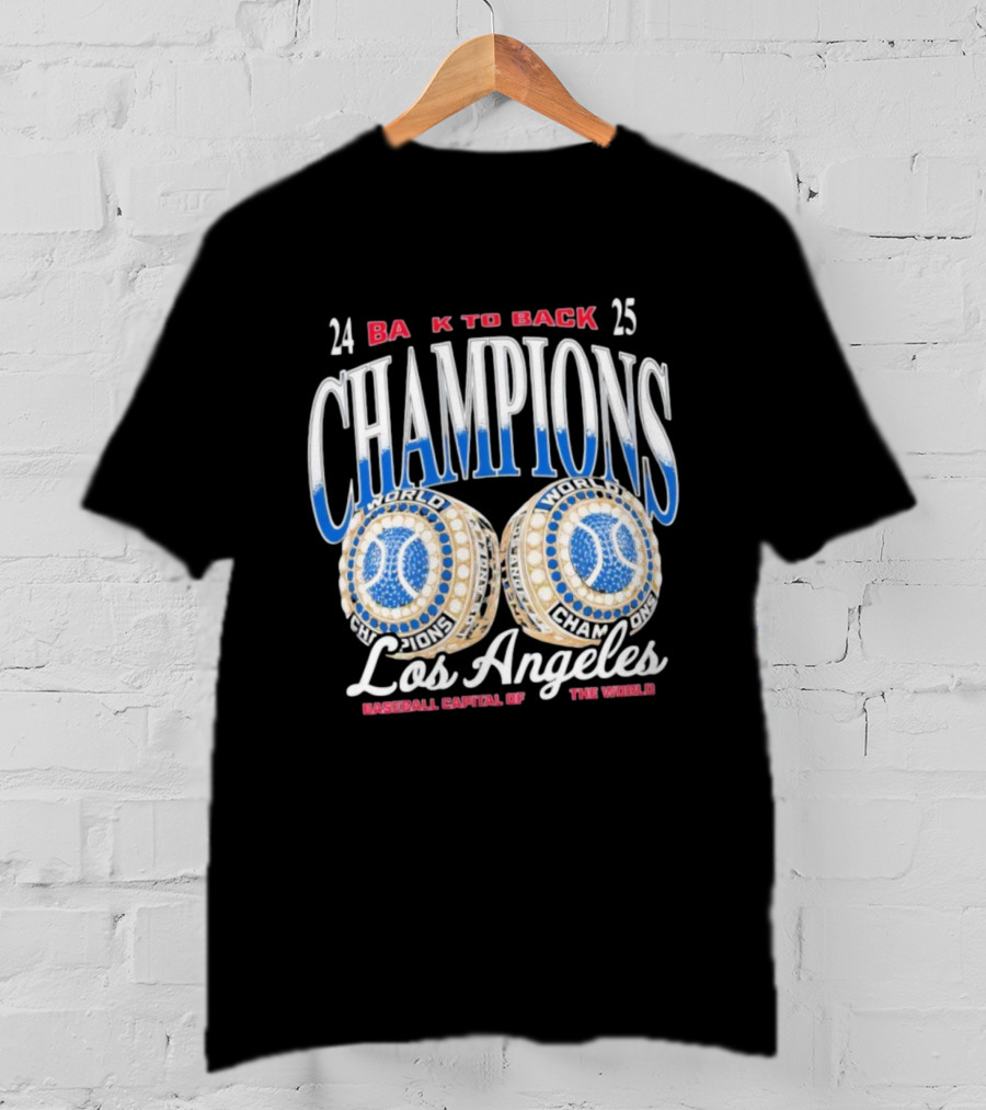 Los Angeles 24 25 Back To Back Champions Baseball Capital Of The World T-Shirt