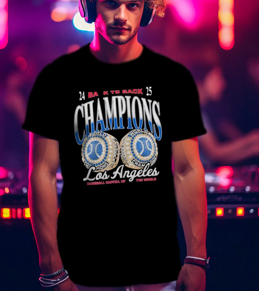 Los Angeles 24 25 Back To Back Champions Baseball Capital Of The World T-Shirt