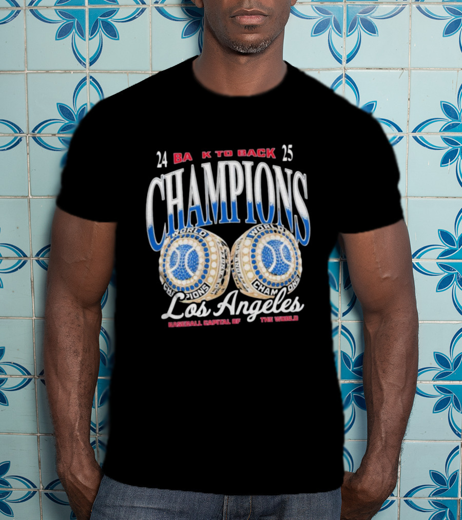 Los Angeles 24 25 Back To Back Champions Baseball Capital Of The World T-Shirt