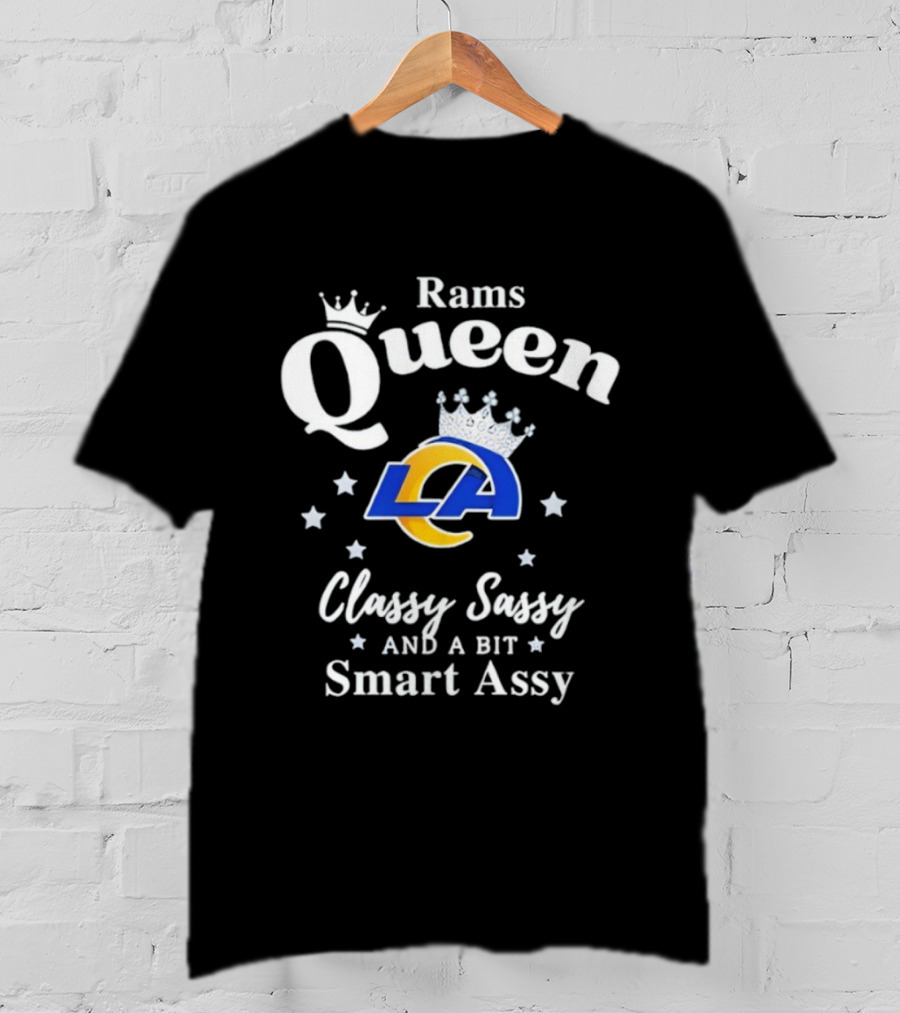 Los Angeles Rams Queen Classy Sassy Smart Assy NFL Fan Apparel T-Shirt